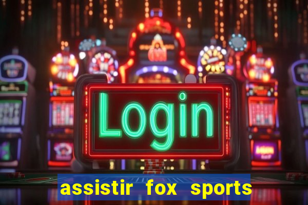 assistir fox sports 2 ao vivo